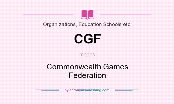 What does CGF mean? It stands for Commonwealth Games Federation