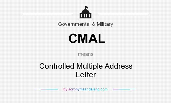 What does CMAL mean? It stands for Controlled Multiple Address Letter