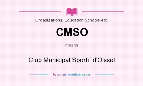 What does CMSO mean? It stands for Club Municipal Sportif d`Oissel
