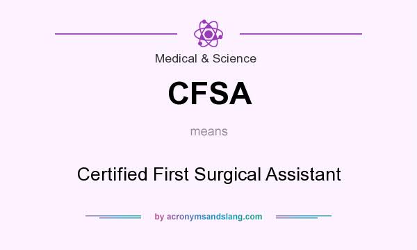 What does CFSA mean? It stands for Certified First Surgical Assistant