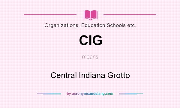 What does CIG mean? It stands for Central Indiana Grotto