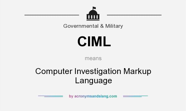 What does CIML mean? It stands for Computer Investigation Markup Language
