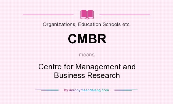 What does CMBR mean? It stands for Centre for Management and Business Research