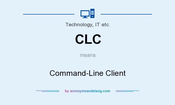 What does CLC mean? It stands for Command-Line Client