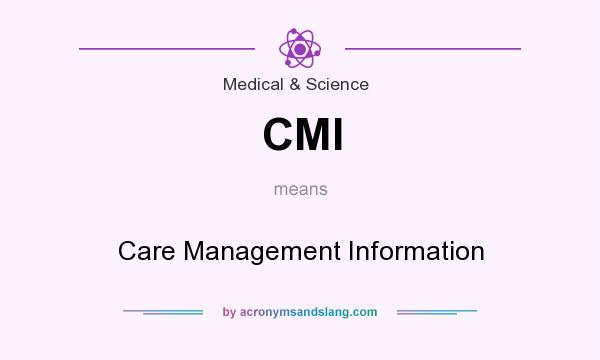 What does CMI mean? It stands for Care Management Information