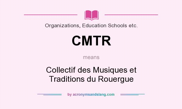 What does CMTR mean? It stands for Collectif des Musiques et Traditions du Rouergue