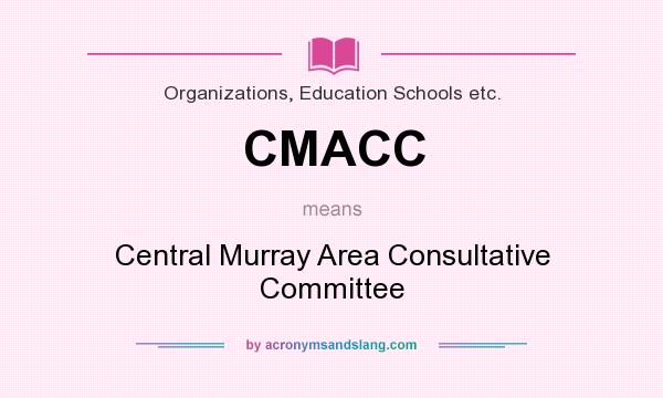 What does CMACC mean? It stands for Central Murray Area Consultative Committee