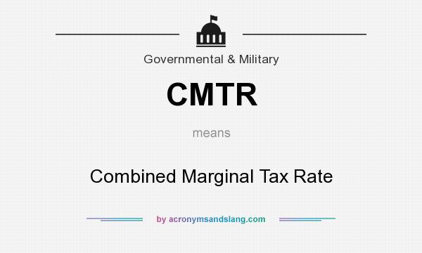 What does CMTR mean? It stands for Combined Marginal Tax Rate