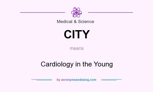 What does CITY mean? It stands for Cardiology in the Young