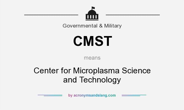 What does CMST mean? It stands for Center for Microplasma Science and Technology