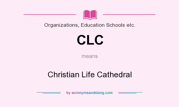 What does CLC mean? It stands for Christian Life Cathedral