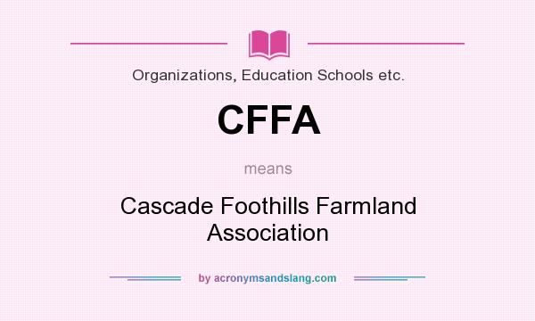 What does CFFA mean? It stands for Cascade Foothills Farmland Association