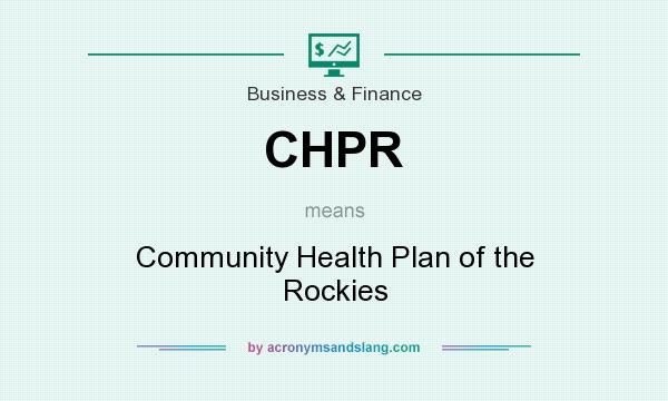 What does CHPR mean? It stands for Community Health Plan of the Rockies