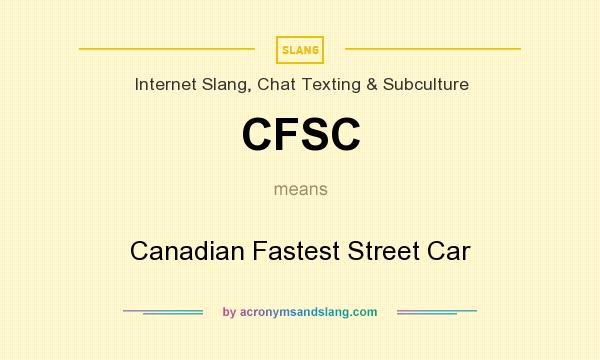 What does CFSC mean? It stands for Canadian Fastest Street Car