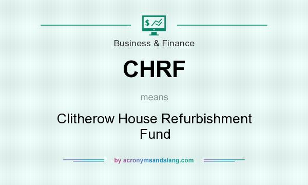 What does CHRF mean? It stands for Clitherow House Refurbishment Fund