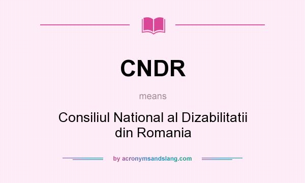 What does CNDR mean? It stands for Consiliul National al Dizabilitatii din Romania
