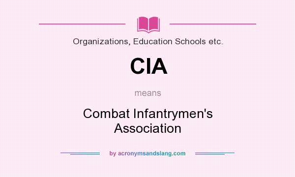 What does CIA mean? It stands for Combat Infantrymen`s Association