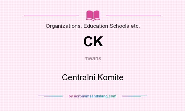 What does CK mean? It stands for Centralni Komite