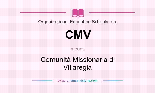 What does CMV mean? It stands for Comunità Missionaria di Villaregia