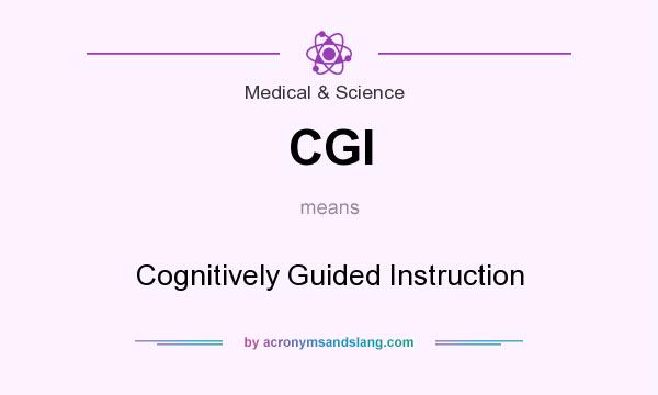 What does CGI mean? It stands for Cognitively Guided Instruction