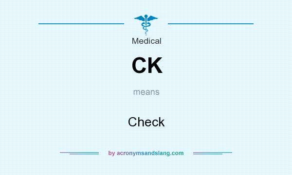 What does CK mean? It stands for Check