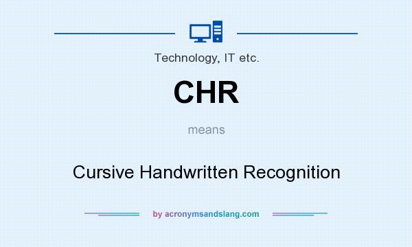 What does CHR mean? It stands for Cursive Handwritten Recognition