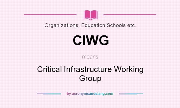 What does CIWG mean? It stands for Critical Infrastructure Working Group
