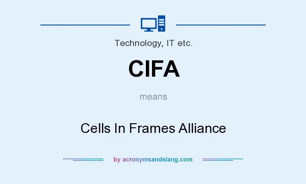 What does CIFA mean? It stands for Cells In Frames Alliance