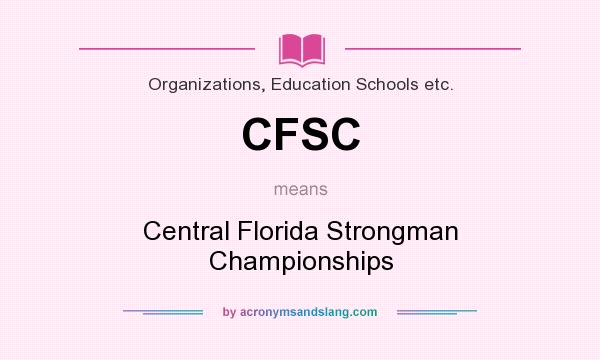 What does CFSC mean? It stands for Central Florida Strongman Championships