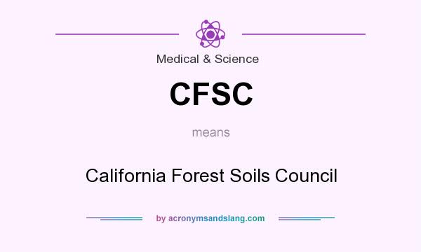 What does CFSC mean? It stands for California Forest Soils Council