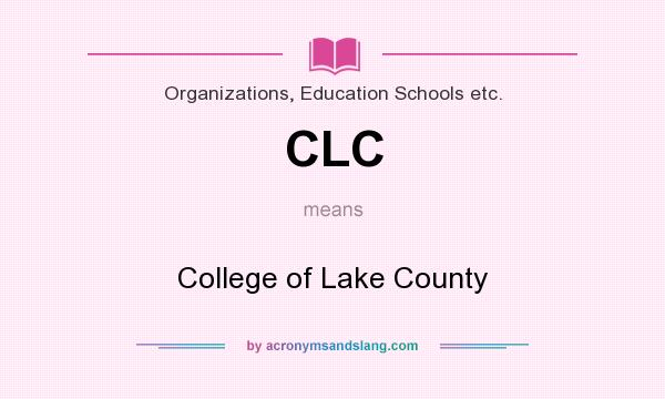 What does CLC mean? It stands for College of Lake County
