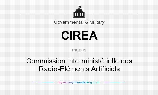 What does CIREA mean? It stands for Commission Interministérielle des Radio-Eléments Artificiels