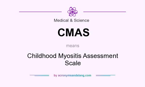 What does CMAS mean? It stands for Childhood Myositis Assessment Scale