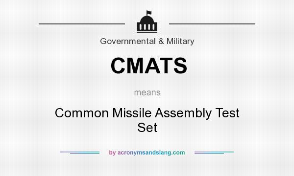What does CMATS mean? It stands for Common Missile Assembly Test Set