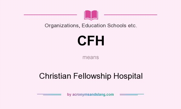 What does CFH mean? It stands for Christian Fellowship Hospital