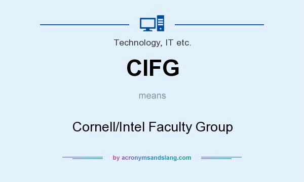 What does CIFG mean? It stands for Cornell/Intel Faculty Group