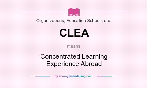 What does CLEA mean? It stands for Concentrated Learning Experience Abroad