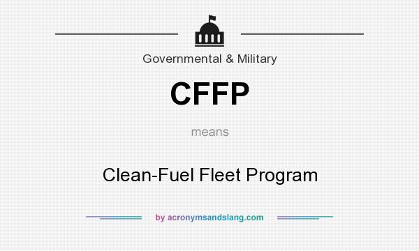 What does CFFP mean? It stands for Clean-Fuel Fleet Program