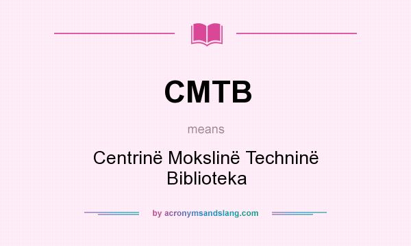 What does CMTB mean? It stands for Centrinë Mokslinë Techninë Biblioteka