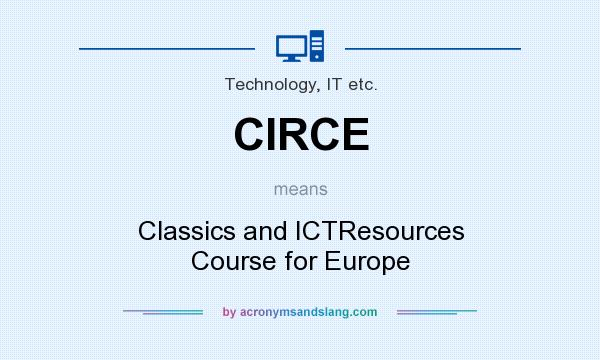 What does CIRCE mean? It stands for Classics and ICTResources Course for Europe