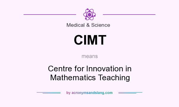 What does CIMT mean? It stands for Centre for Innovation in Mathematics Teaching