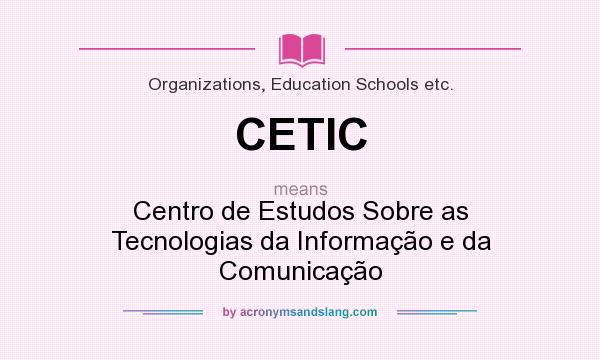 What does CETIC mean? It stands for Centro de Estudos Sobre as Tecnologias da Informação e da Comunicação