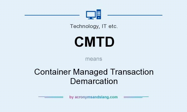 What does CMTD mean? It stands for Container Managed Transaction Demarcation