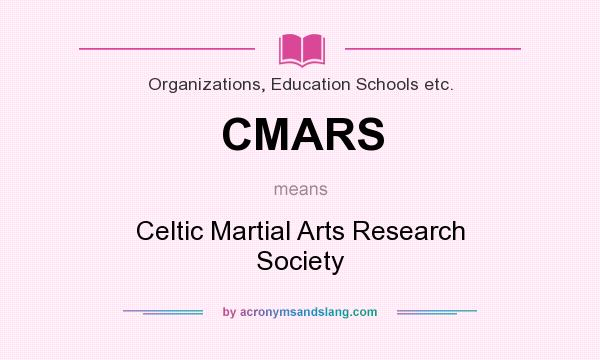 What does CMARS mean? It stands for Celtic Martial Arts Research Society