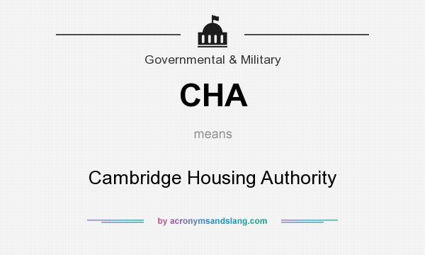 What does CHA mean? It stands for Cambridge Housing Authority