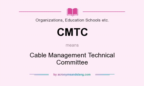 What does CMTC mean? It stands for Cable Management Technical Committee