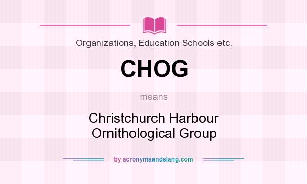 What does CHOG mean? It stands for Christchurch Harbour Ornithological Group