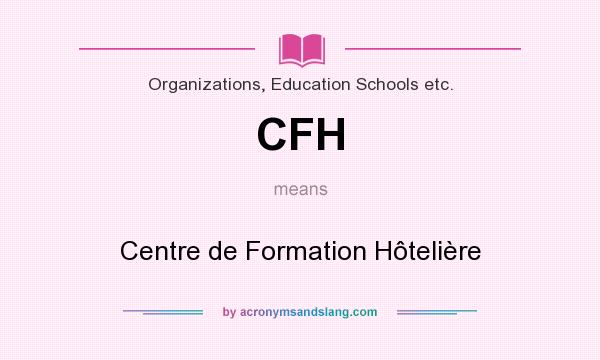 What does CFH mean? It stands for Centre de Formation Hôtelière