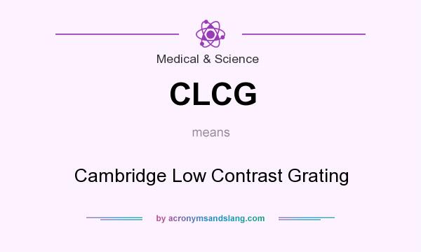 What does CLCG mean? It stands for Cambridge Low Contrast Grating