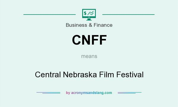 What does CNFF mean? It stands for Central Nebraska Film Festival